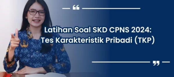 Mau Lulus CPNS 2024? Yuk Latihan 30 Soal Tes Karakteristik Pribadi Disini (jadiasn.id)