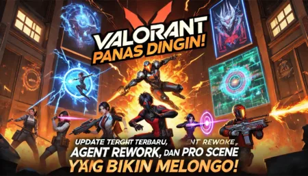 Valorant Panas Dingin! Update Terbaru, Agent Rework, dan Pro Scene yang Bikin Melongo!