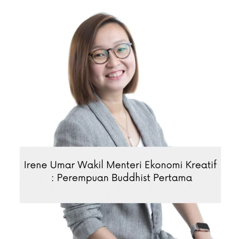 Irene Umar Wakil Menteri Ekonomi Kreatif : Perempuan Buddhist Pertama