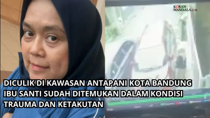 Kondisi Ibu Santi Usai Diculik Pria Tak Dikenal